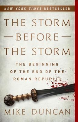 The Storm Before the Storm : The Beginning of the End of the Roman Republic
