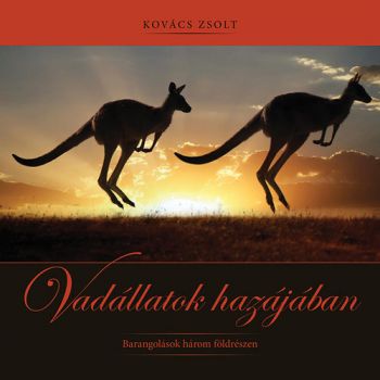 Vadállatok hazájában - Barangolások három földrészen