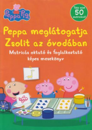 Peppa malac - Peppa meglátogatja Zsolit az óvodában - Matricás oktató és foglalkoztató képes mesekönyv