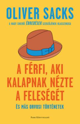 A férfi, aki kalapnak nézte a feleségét - és más orvosi történetek