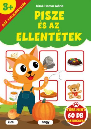 Pisze és az ellentétek - Első foglalkoztatóm - több mint 60 db matricával - 3 éves kortól
