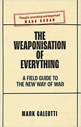 The Weaponisation of Everything