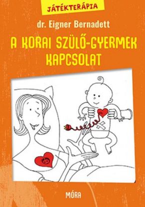 Játékterápia 1: A korai szülő-gyermek kapcsolat