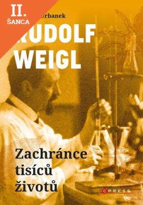 Lacná kniha Rudolf Weigl: Zachránce tisíců životů