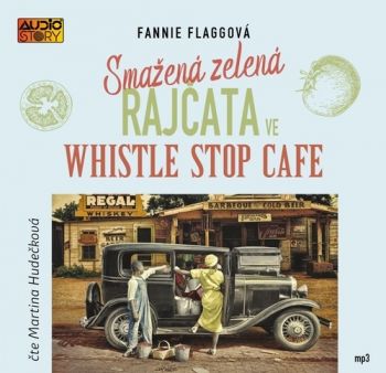 Smažená zelená rajčata ve Whistle Stop Cafe - audiokniha