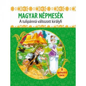 Magyar népmesék - A tulipánná változott királyfi
