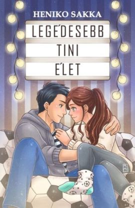Legédesebb tini élet