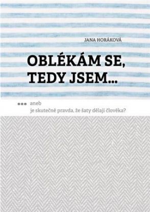 Oblékám se, tedy jsem...