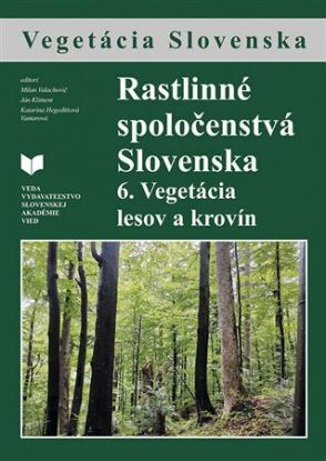 Rastlinné spoločenstvá Slovenska 6: Vegetácia lesov a krovín