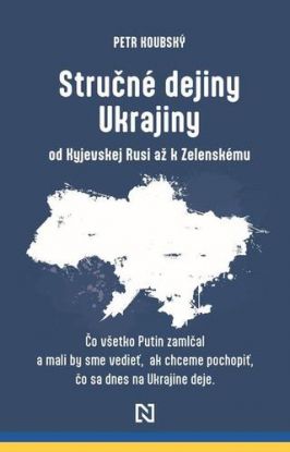 Stručné dejiny Ukrajiny od Kyjevskej Rusi až k Zelenskému