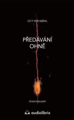 Předávání ohně - Co ti táta neřekl