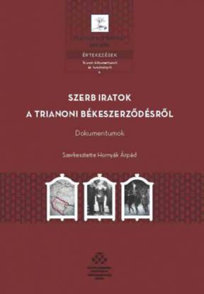 Szerb iratok a trianoni békeszerződésről - Dokumentumok
