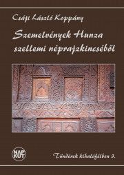 Szemelvények Hunza szellemi néprajzkincséből