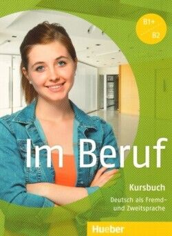 Im Beruf (B1/B2) Kursbuch
