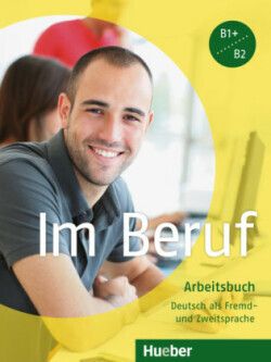 Im Beruf (B1/B2) Arbeitsbuch