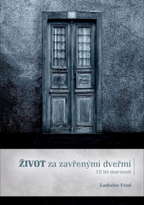 Život za zavřenými dveřmi/ 19 let marnosti