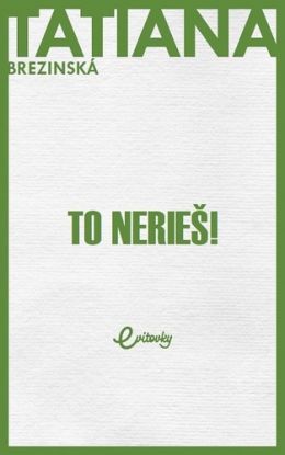 To nerieš!