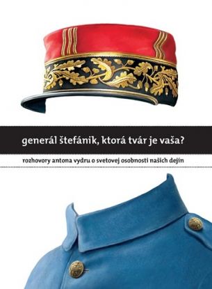 Generál Štefánik, ktorá tvár je vaša?