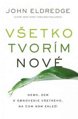 Všetko tvorím nové