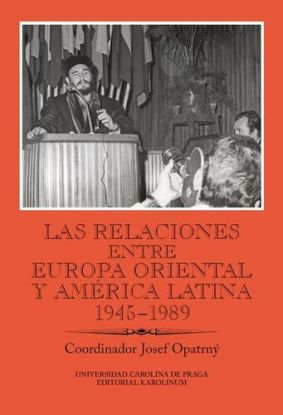 Las relaciones entre Europa Oriental y América Latina 1945–1989