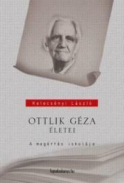 Ottlik Géza életei