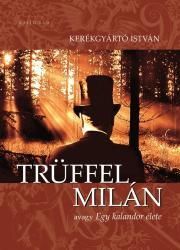 Trüffel Milán avagy Egy kalandor élete