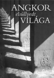 Angkor elsüllyedt világa