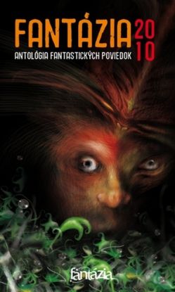 Fantázia 2010 - antológia fantastických poviedok