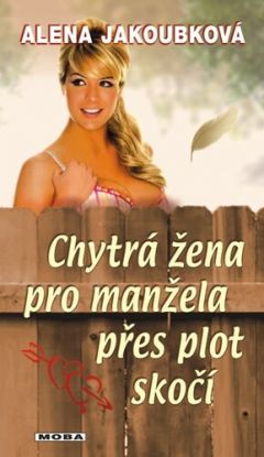 Chytrá žena pro manžela přes plot skočí