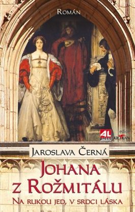 Johana z Rožmitálu - Na rukou jed, v srdci láska