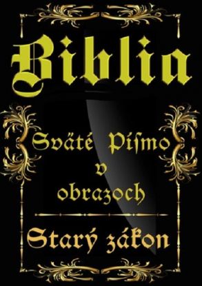Biblia-Sväté písmo v obrazoch - Starý zákon