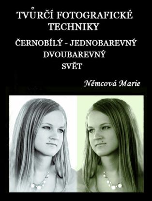 Tvůrčí fotografické techniky Černobílý, jednobarevný a dvoubarevný svět