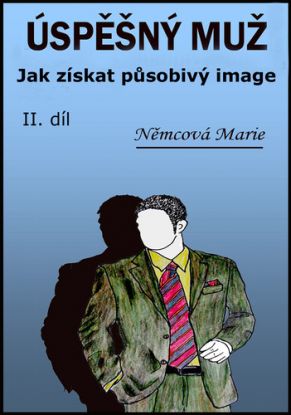 Úspěšný muž II. díl Jak získat působivý image
