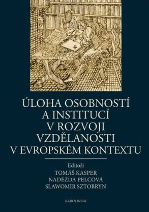 Úloha osobností a institucí v rozvoji vzdělanosti v evropském kontextu