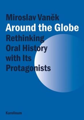 Around the Globe. Rethinking Oral History with Its Protagonists