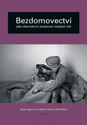 Bezdomovectví jako alternativní existence mladých lidí