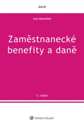 Zaměstnanecké benefity a daně - 5. vydání