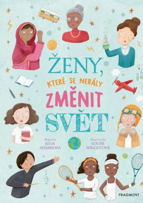 Ženy, které se nebály změnit svět
