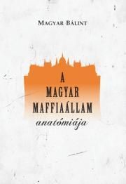 A magyar maffiaállam anatómiája