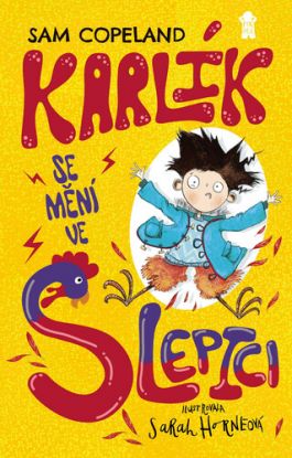 Karlík se mění ve slepici (Karlíkova proměna 1)