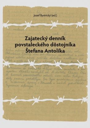Zajatecký denník povstaleckého dôstojníka Štefana Antolíka
