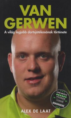 Van Gerwen - A világ legjobb dartsjátékosának története