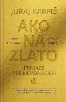 Ako na zlato - Peniaze pre neveriacich