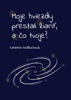 Moje hviezdy prestali žiariť, a čo tvoje?