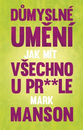 Důmyslné umění, jak mít všechno u prdele