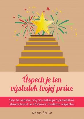 Úspech je len výsledok tvojej práce