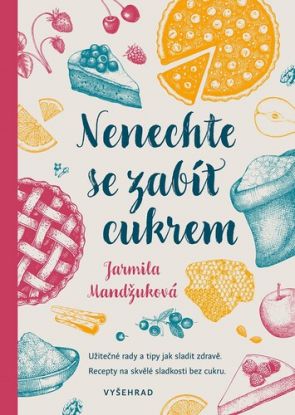 Nenechte se zabít cukrem