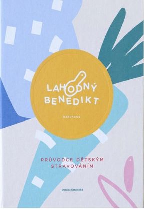 Lahodný Benedikt - Průvodce dětským stravováním