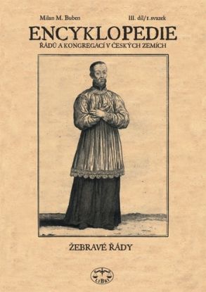 Encyklopedie řádů, kongregací a řeholních společností katolické církve v českých zemích III. - 1 sv.