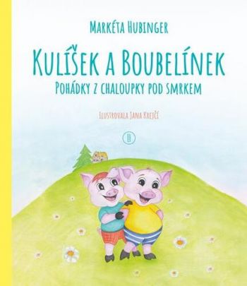 Kulíšek a Boubelínek: Pohádky z chaloupky pod smrkem